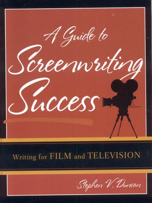 Title details for A Guide to Screenwriting Success by Stephen V. Duncan - Available